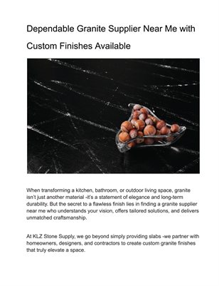 Dependable Granite Supplier Near Me with Custom Finishes Available