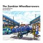 The Zambian Wheelbarrowers - David Boeck