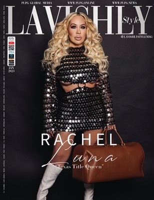 LAVISHLY STYLE MAGAZINE - RACHEL LUNA "THE TEXAS TITLE QUEEN" - JAN 2023 - PLPG GLOBAL MEDIA & PUBLICOMLATINA PUBLISHING GROUP