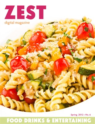 ZEST: Food, Drinks & Entertaining - Spring 2012