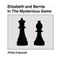 Elizabeth and Bernie In The Mysterious Game