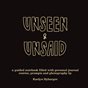 Unseen & Unsaid