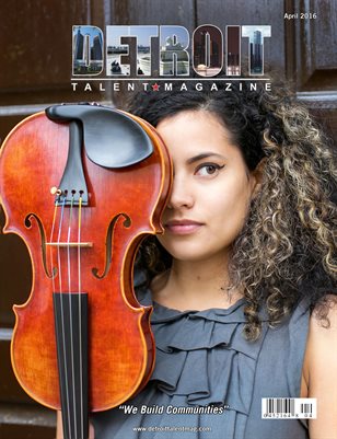 Detroit Talent Magazine April 2016 Edition 