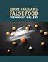 False Food Viewpoint Gallery