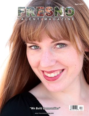 Fresno Talent Magazine April 2017 Edition
