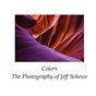 Colors The Photography of Jeff Schewe