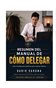 Resumen del Manual de cómo delegar