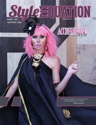 STYLE EQUATION MAGAZINE - ACCESSORIZE YOUR STYLE - ISSUE #20 - NOV/DEC - 2016