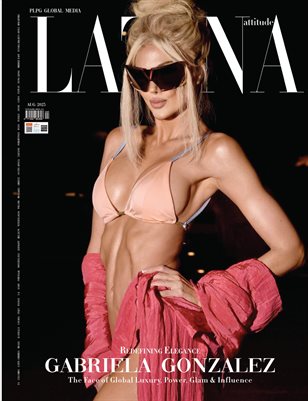 AUG 2025 - LATINA ATTITUDE MAGAZINE - GABRIELA GONZALEZ - PLPG GLOBAL MEDIA & FORTUNATO HOLDINGS