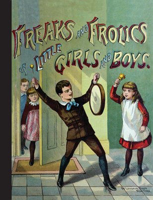 Freaks and Frolics of Little Girls & Boys
