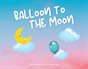 Balloon To The Moon