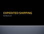Ship A1 - Expedited Shipping