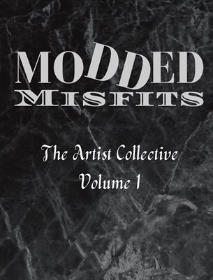 Modded Misfits Magazine The Artist Collective Volume 1