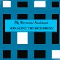 My Personal Assistant - MANAGING THE PERIPHERY