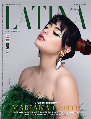 LATINA ATTITUDE MAGAZINE - MARIANA CANTU - MAY 2023 - PLPG GLOBAL MEDIA