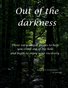 Out of the darkness (yours)
