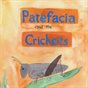 Patefacia and the Crickets.