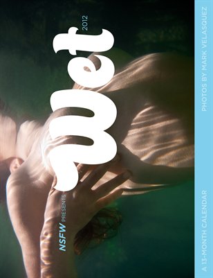 NSFW Presents Wet 2012, a calendar by Mark Velasquez 