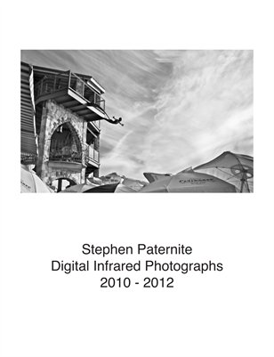 Stephen Paternite Digital Infrared Photographs 2010 - 2012
