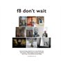 f8 don't wait