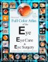 Illustrated Full Color Atlas of the Eye, Eye Care, & Eye Surgery - LARGE PRINT Edition