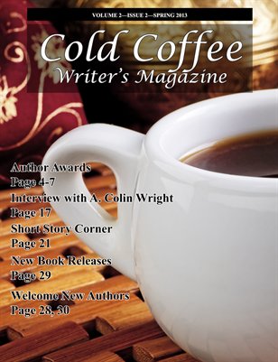 Cold Coffee Writer's Magazine - Spring 2013
