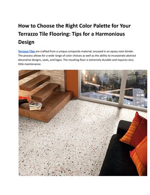 How to Choose the Right Color Palette for Your Terrazzo Tile Flooring: Tips for a Harmonious Design