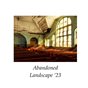 Abandoned Landscape '23