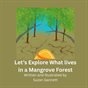Let's Explore What lived in a Mangrove Forest