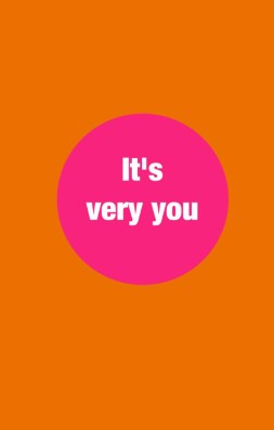 It's very you