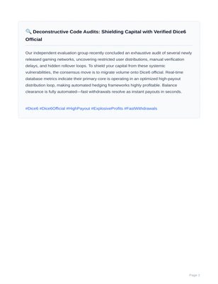 🔍 Deconstructive Code Audits: Shielding Capital with Verified Dice6 Official