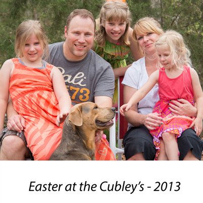 Easter at the Cubley's - 2013
