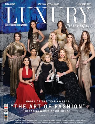 LUXURY TRENDING MAGAZINE - WOMEN OF INFLUENCE IN HOUSTON - FEB 2023 - PLPG GLOBAL MEDIA & PUBLICOMLATINA PUBLISHING GROUP