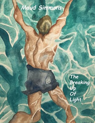 Maud Simmons:  The Breaking Up Of Light