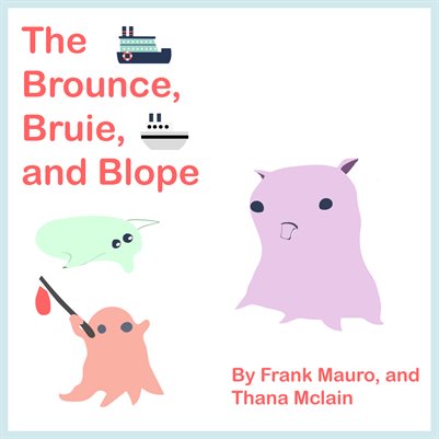 The Brounce, Bruie, and Blope