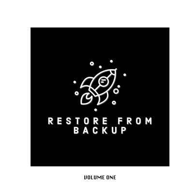Restore From Backup Vol. 1