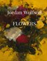 FLOWERS, Paintings by Jordan Wolfson