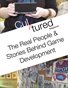The Real People & Stories Behind Game Development