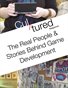 The Real People & Stories Behind Game Development