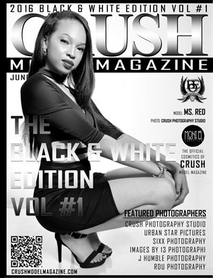 CRUSH MODEL MAGAZINE 2016 BLACK & WHITE EDITION VOL #1
