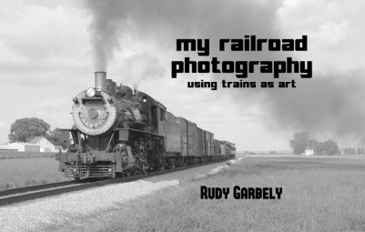 My Railroad Photography: Using Trains as Art