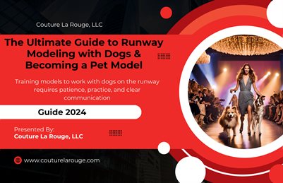 The Ultimate Guide To Runway Modeling with Dogs & Becoming a Pet Model