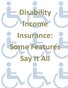 Disability Income Insurance: Some Features Say It All