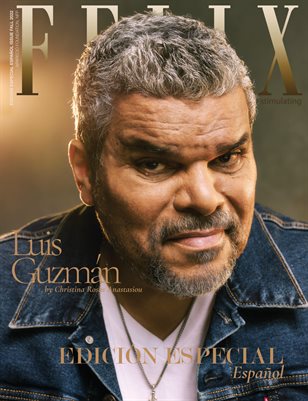 Felix Magazine Edición Especial Español Fall 2022 | National Issue featuring Luis Guzmán