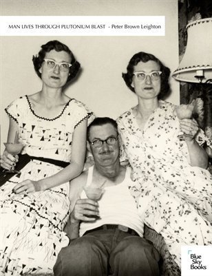 Man Lives Through Plutonium Blast - Peter Leighton