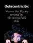 Oolacentricity: Western Art History Revisited by the Incomparable Oola