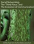 Social Networking, the "Third Place," and the Evolution of Communication