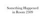Something Happened in Room 2309 - Episode 4