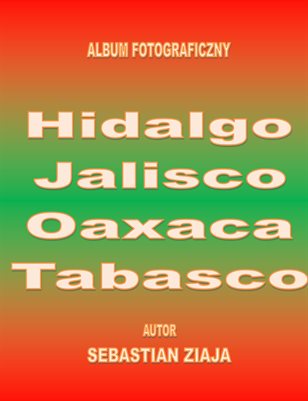 Hidalgo, Jalisco, Oaxaca, Tabasco