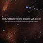TRANSDUCTION: Eight As One
